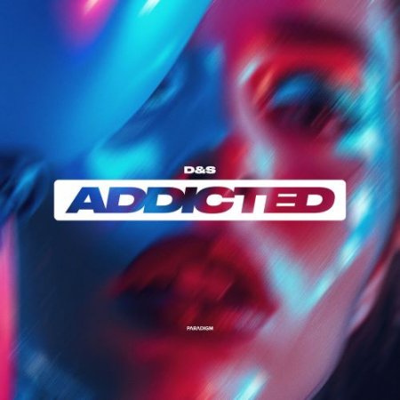 D&S - Addicted