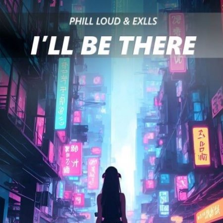 Phill Loud feat. Exlls - I Will Be There