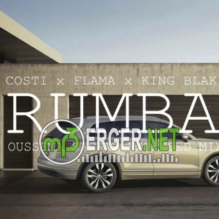 COSTI x FLAMA x KING BLAK - Rumba (Remix) (2018)