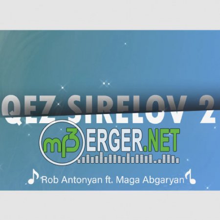 Rob Antonyan ft Maga Abgaryan - Qez Sirelov 2 (2018)