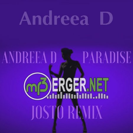 Andreea D - Paradise (Josto Remix) (2018)