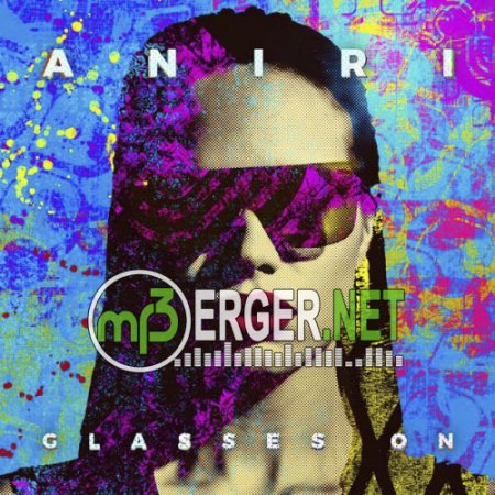 ANIRI - Glasses On (2018)