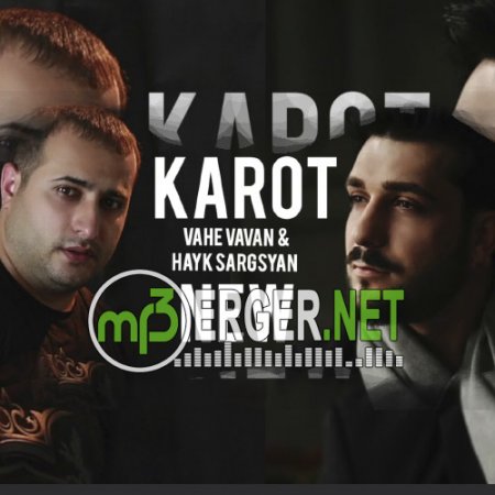 Vahe VAVAN & Hayk Sargsyan - Karot (2018)