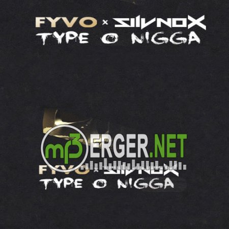 FYVO × SILVNOX - Type O Nigga (2018)
