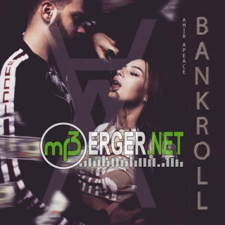 Amir Apeace - Bankroll (2018)