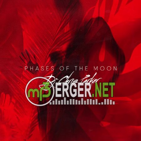 DJ Chris Parker - Phases of the Moon (2018)
