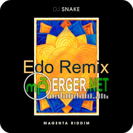 Dj Snake - Magenta Riddim (Edo Remix Edit) (2018)