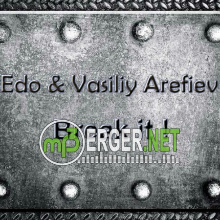 Edo & Vasiliy Arefiev - Break it! (Original Mix) (2018)