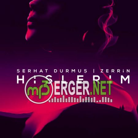 Serhat Durmuş ft. Zerrin - Hislerim (Sezer Güven Remix) (2018)