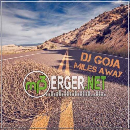 Dj Goja - Miles Away (2018)