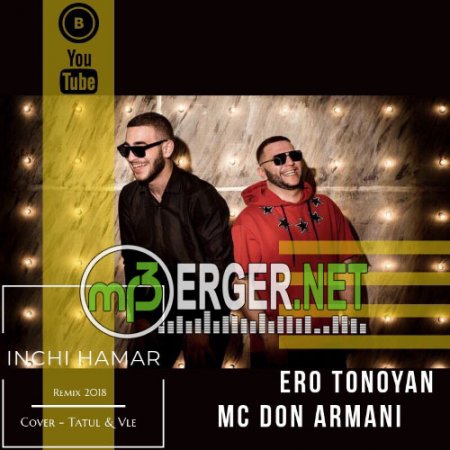 Ero Tonoyan & MC Don Armani - Inchi Hamar (Remix) (2018)