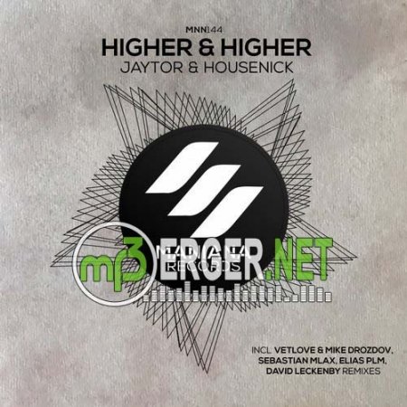 Jaytor, Housenick - Higher & Higher (VetLove Mike, Drozdov Remix) (2018)