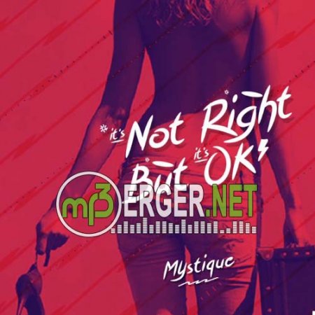 Mystique - It's Not Right But it's Okay (2018)