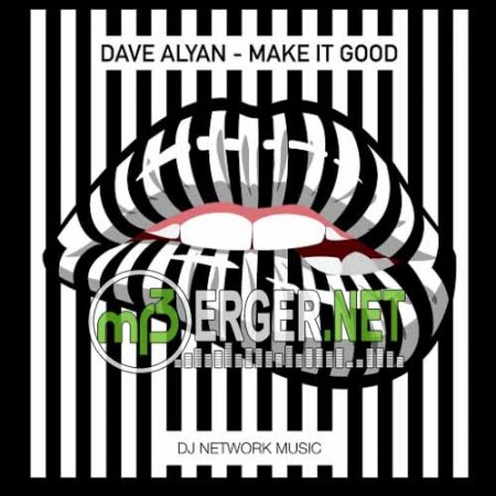 Dave Alyan - Make It Good (Extended Mix) (2018)