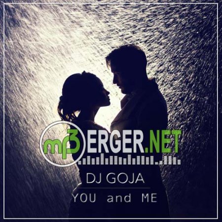 Dj Goja - You and Me (2018)