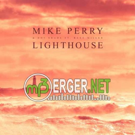 Mike Perry & Hot Shade feat. Renè Miller - Lighthouse (2018)