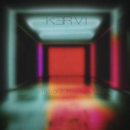 KERVI - Who Got the Keys