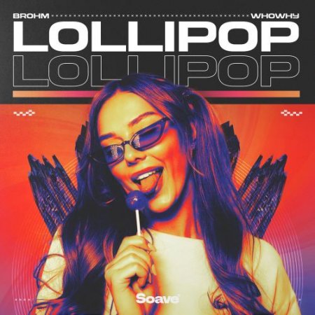 BROHM, WHOWHY - Lollipop