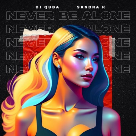 Dj Quba & Sandra K - Never Be Alone