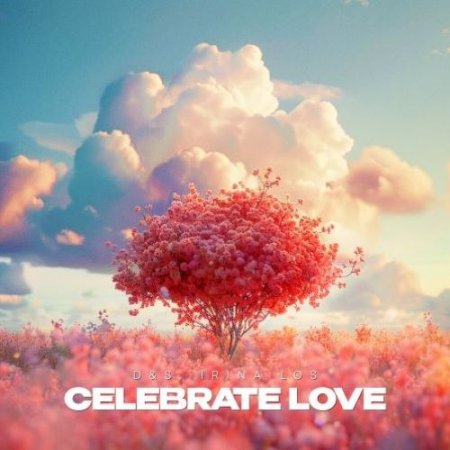 D&S, Irina Los - Celebrate Love