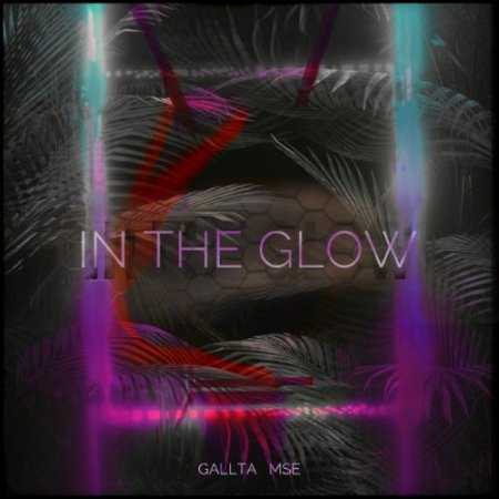 GALLTA & MsE - In the Glow