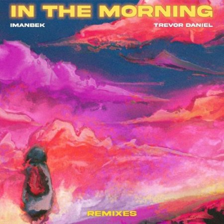 Imanbek, Trevor Daniel & Exit - In the Morning (Exit Remix)