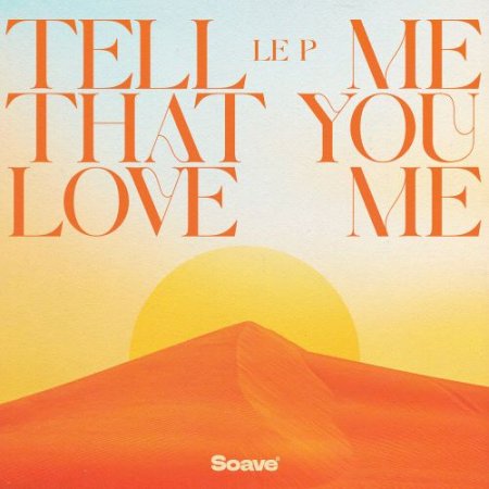 Le P - Tell Me That You Love Me