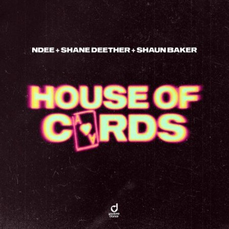 NDEE, Shane Deether, Shaun Baker - House of Cards