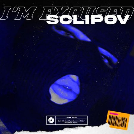 SCLIPOV, Dark Side - I’m Excused