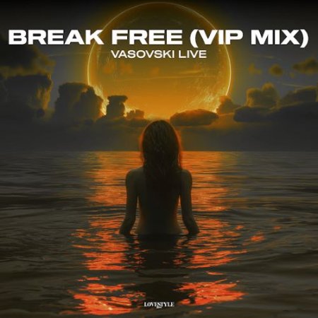 Vasovski Live - Break Free (VIP Mix)