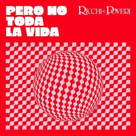 Ricchi & Poveri - Pero No Toda La Vida