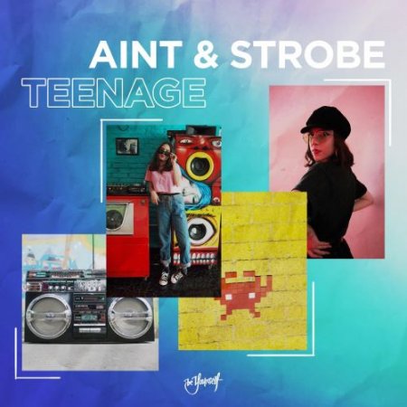 AINT & Strobe - Teenage