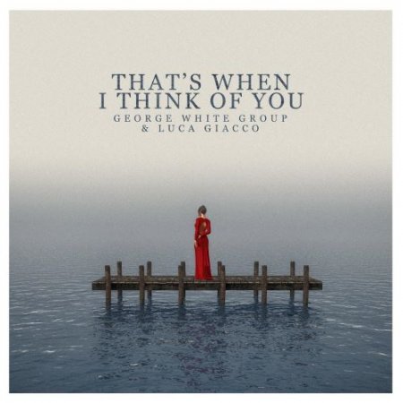 George White Group & Luca Giacco - That's When I Think of You