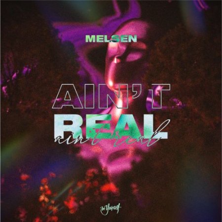Melsen - Ain't Real
