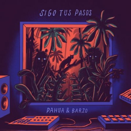 Pahua & Barzo - Sigo Tus Pasos