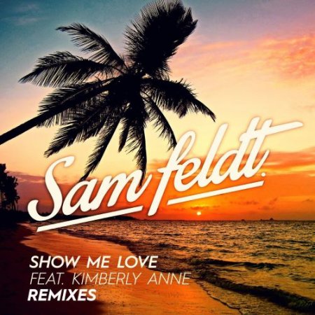 Sam Feldt - Show Me Love (feat. Kimberly Anne) [EDX Remix]
