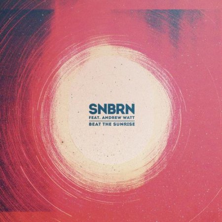 SNBRN - Beat the Sunrise (feat. Andrew Watt) [Radio Edit]