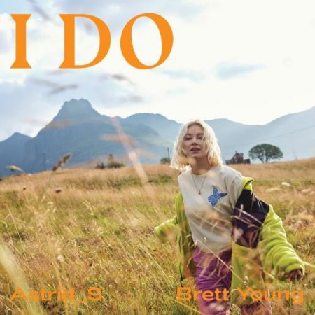 Astrid S & Brett Young - I Do