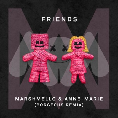 Marshmello & Anne-Marie - FRIENDS (Borgeous Remix)