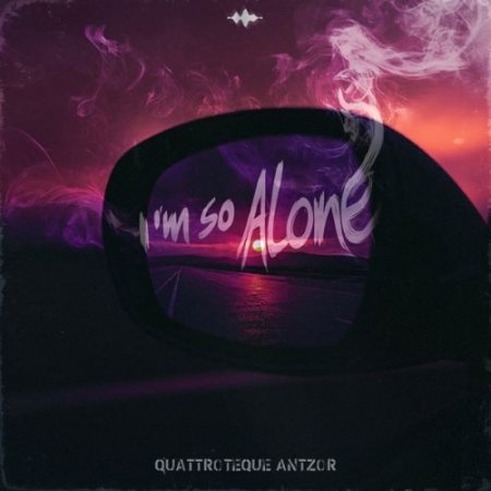 QUATTROTEQUE & Antzor - I'm So Alone