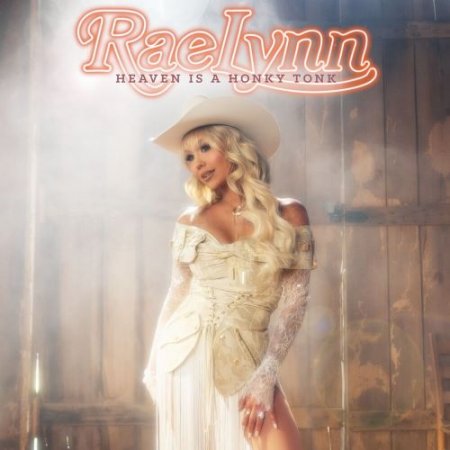 RaeLynn - Heaven Is A Honky Tonk
