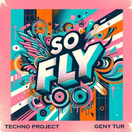 Techno Project & Geny Tur - So Fly