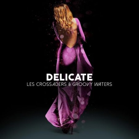 Les Crossaders & Groovy Waters - Delicate