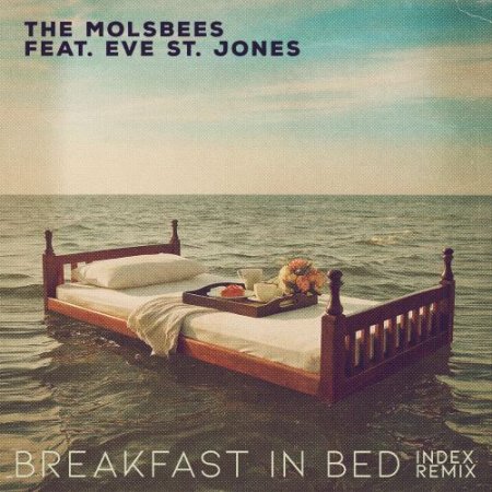 The Molsbees - Breakfast in Bed (feat. Eve St. Jones) [Index Remix]