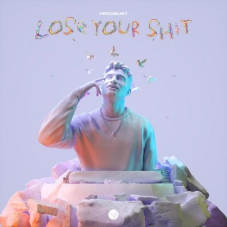 Herobust - Lose Your Shit