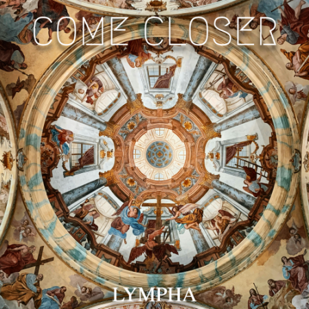 LYMPHA - Come Closer