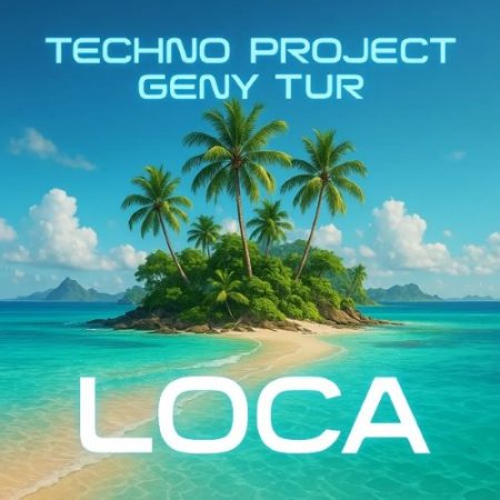Techno Project & Geny Tur - Loca