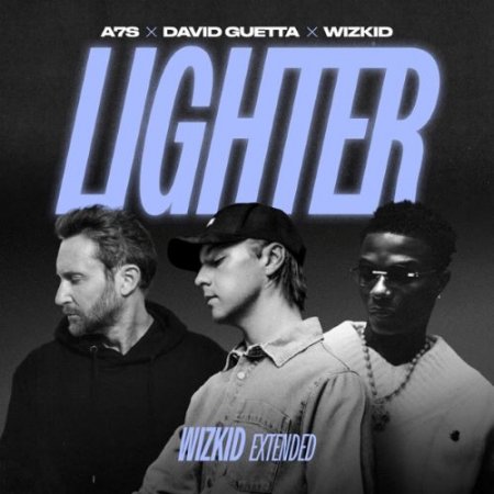 A7S, David Guetta & Wizkid - Lighter (Wizkid Extended)