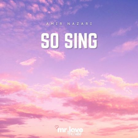 Amir Nazari - So Sing (Mrslyr298)