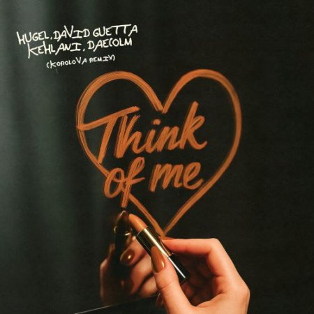 HUGEL, Korolova, David Guetta, Kehlani, Daecolm - Think Of Me (Korolova Remix)
